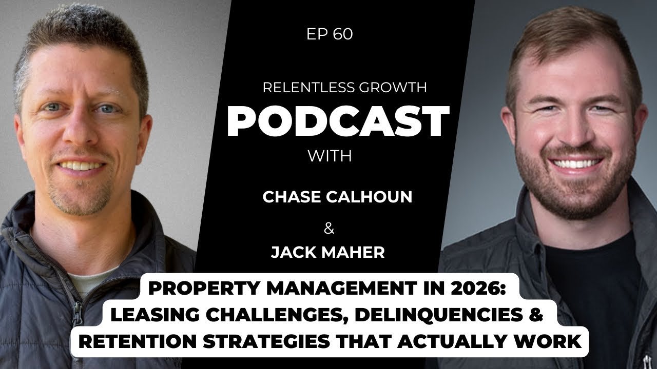 Relentless Growth Podcast: Property Management in 2026, leasing challenges, delinquencies and retention
